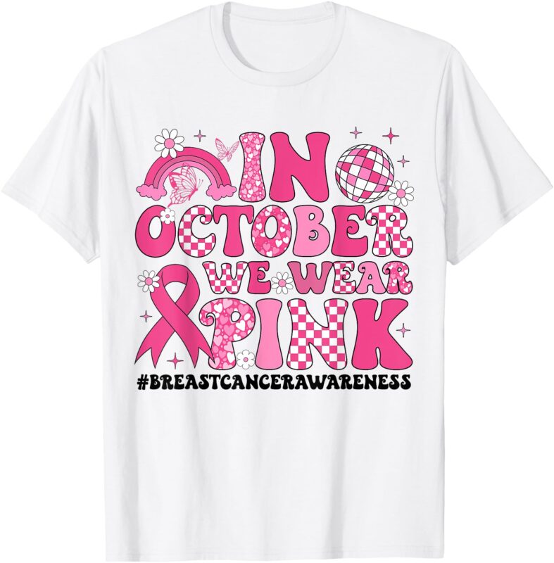 In October We Wear Pink Ribbon Breast Cancer Awareness T-Shirt