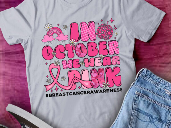 In october we wear pink ribbon breast cancer awareness t-shirt lttsp