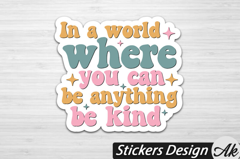 In a world where you can be anything be kind Stickers