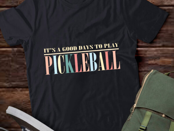 It’s a good days to play pickleball dink player pickleball lts-d t shirt design for sale