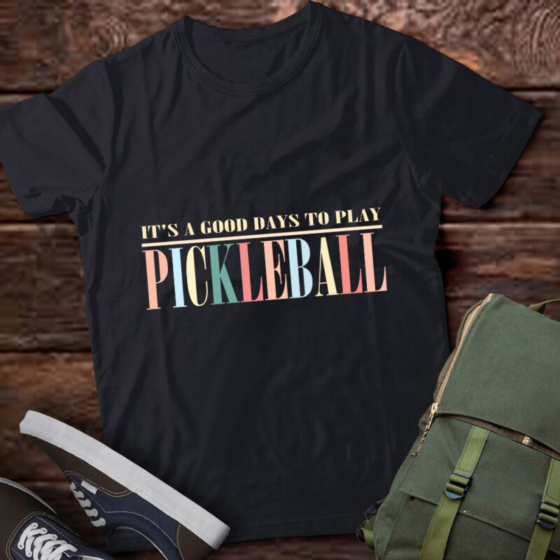 It’s A Good Days To Play Pickleball Dink Player Pickleball lts-d