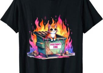 It’s Fine I’m Fine Everything’s Fine Lil Dumpster Fire Cat T-Shirt