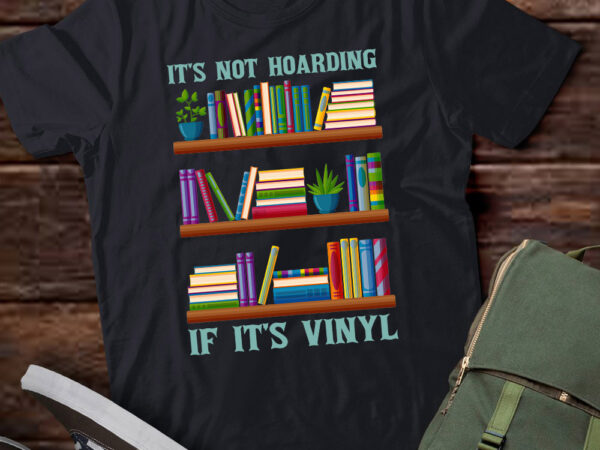 Its not hoarding if its vinyl funny music record gift lts-d t shirt design for sale