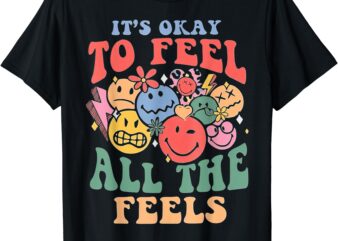 It’s OK to Feel All the Feels T-Shirt