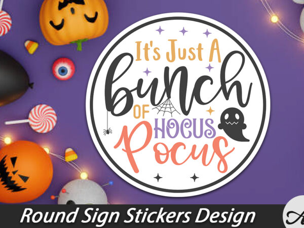 It’s just a bunch of hocus pocus round sign t shirt design for sale