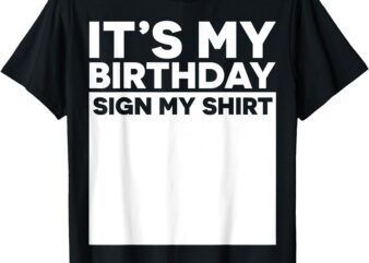 It’s my Birthday Sign Funny Boy Men Decoration Guestbook T-Shirt