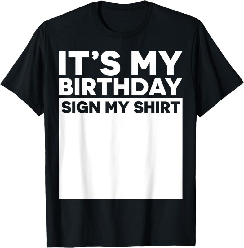 It’s my Birthday Sign Funny Boy Men Decoration Guestbook T-Shirt