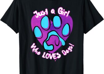 JUST A GIRL WHO LOVES DOGS CUTE FUNNY DESIGN DOG GIFT T-Shirt