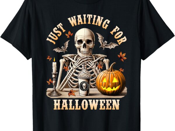 Just waiting for halloween skeleton coffee spooky season t-shirt