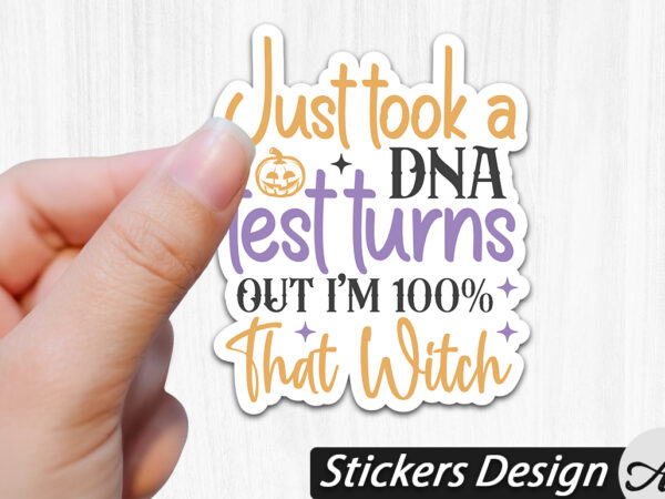 Just took a dna test turns out i’m 100% that witch stickers vector clipart