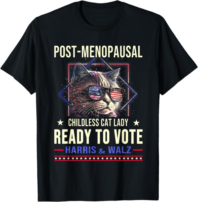 KAMALA T-Shirt Post-Menopausal Childless Cat Lady Ready to Vote HARRIS