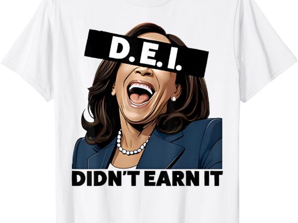 Kamala dei didn’t earn it anti kamala harris vote trump 2024 t-shirt