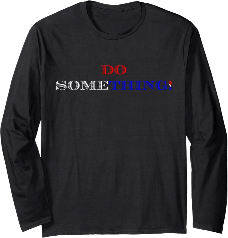 Kamala Harris 2024 Election – Michelle Obama Do Something! Long Sleeve T-Shirt