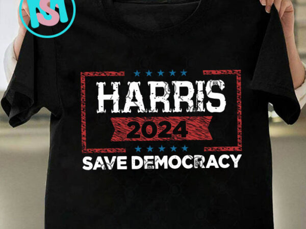 Kamala harris 2024 save democracy svg, president svg eps dxf png t shirt vector art