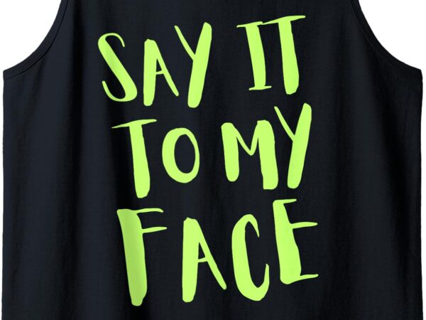 Kamala harris funny political graphic tee say it to my face tank top