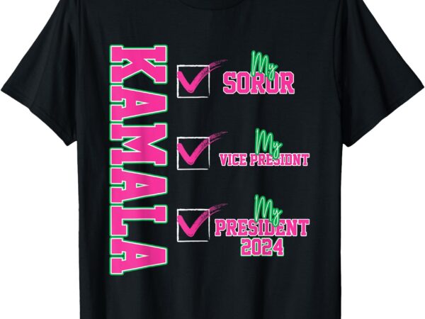 Kamala my soror, my president, kamala harris 2024 president t-shirt