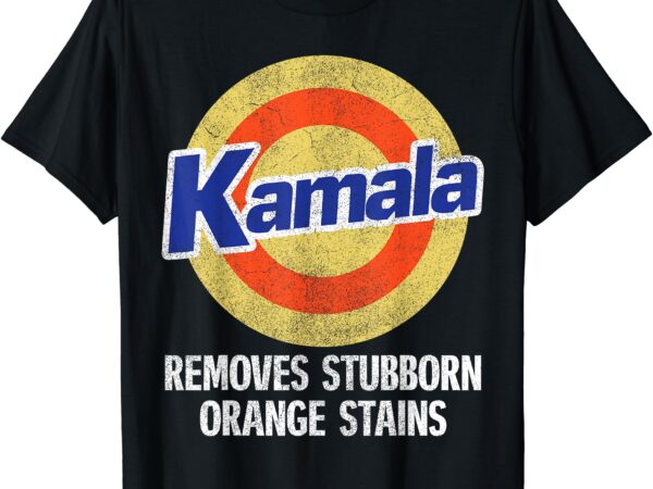 Kamala removes stubborn orange stains, kamala harris 2024 t-shirt