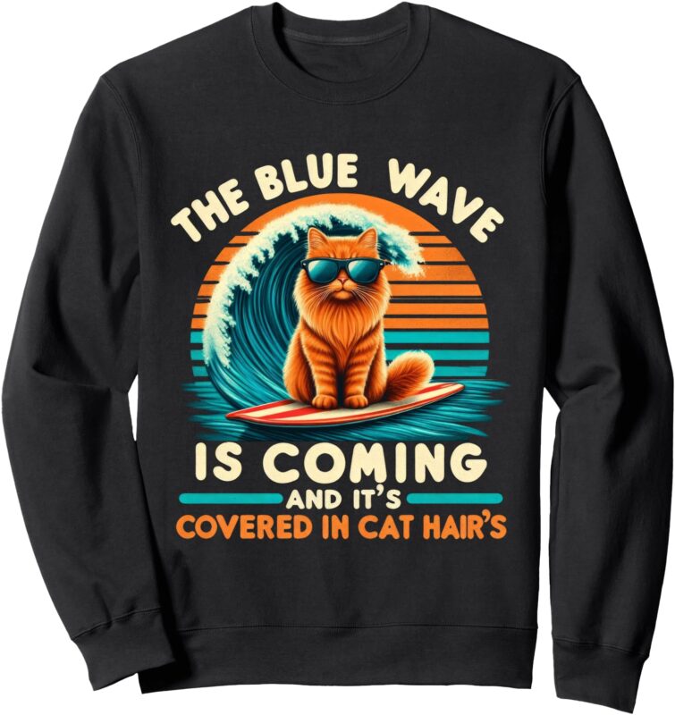 Kamala The Blue Wave is Coming and it’s Covered in Cat Hairs Sweatshirt