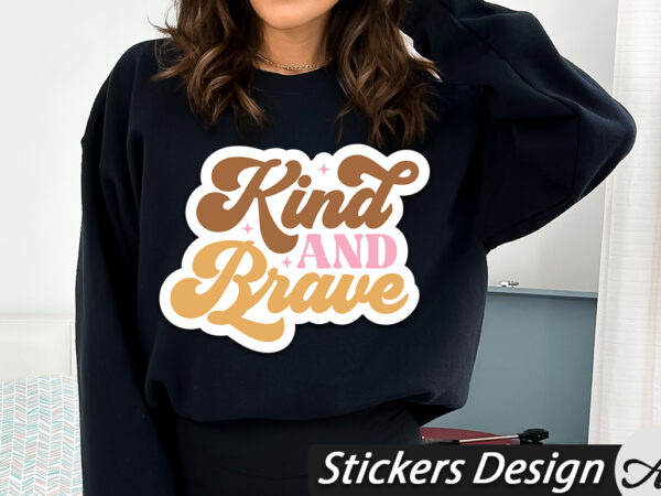 Kind and brave stickers t shirt vector art