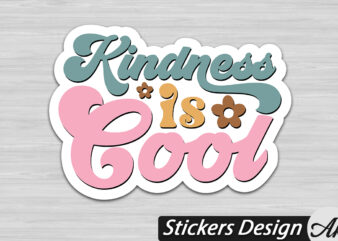 Kindness is cool Stickers t shirt vector art