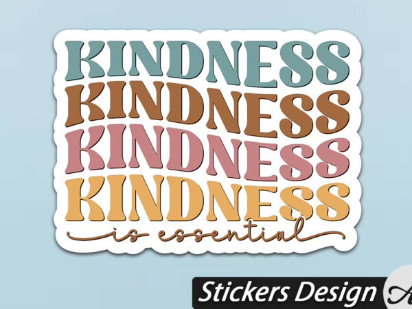 Kindness is essential stickers t shirt vector art