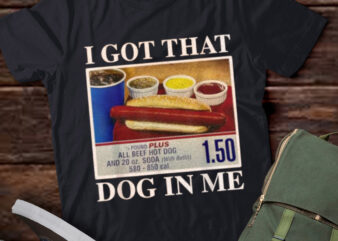 LT254 I Got That Dog In Me Funny Hot Dogs Gifts Men Women