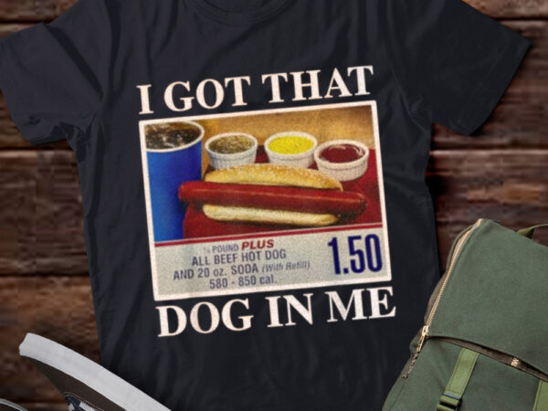 Lt254 i got that dog in me funny hot dogs gifts men women t shirt vector graphic