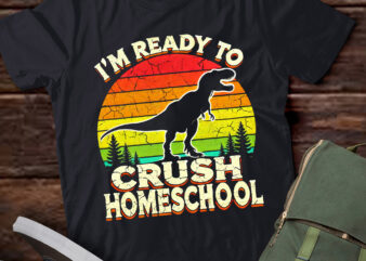 LT262 1st Day Of Homeschool I’m Ready To Crush Dinosaur t shirt vector graphic