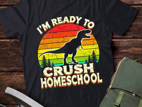 Lt262 1st day of homeschool i’m ready to crush dinosaur t shirt vector graphic