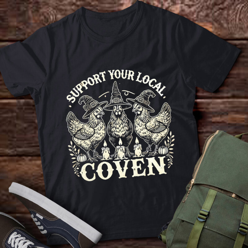 LT263 Funny Chicken Support Your Local Coven Witch Farm Lover