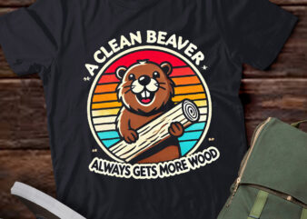 LT270 A Clean Beaver Always Gets More Wood Adult Humor