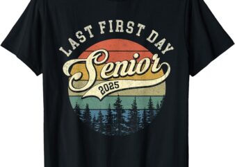 Last First Day Senior 2025 Class of 2025 Back To School T-Shirt