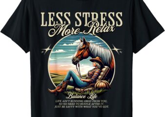 Less Stress More Relax Cowgirl T-Shirt