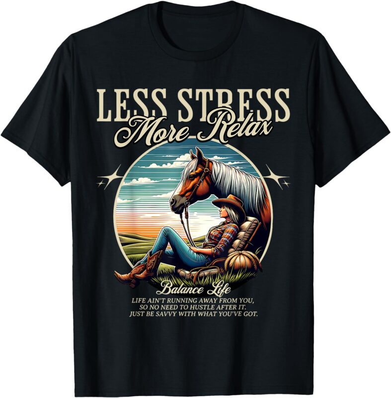 Less Stress More Relax Cowgirl T-Shirt