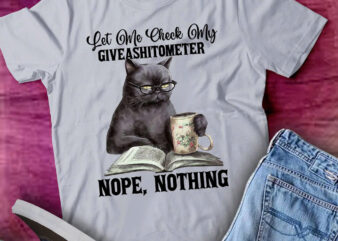 Let Me Check My GiveAShitTo Meter Nope Nothing Cat lts-d t shirt vector graphic