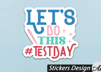 Let’s do this test day Stickers t shirt vector graphic