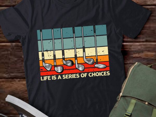 Life is a series of choices golf player golfing putter par lts-d t shirt vector graphic