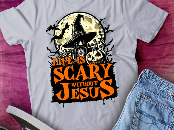 Life is scary without jesus t-shirt ltsp