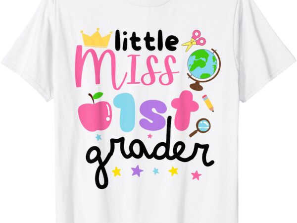 Little miss 1st grader first day of school 1st grade girl t-shirt