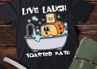 Live Laugh Toaster Bath Funny Men Women T-Shirt ltsp