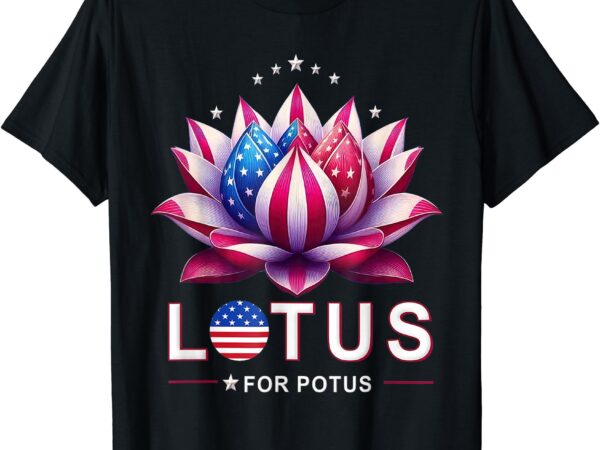 Lotus for potus kamala harris 2024 president trend election t-shirt