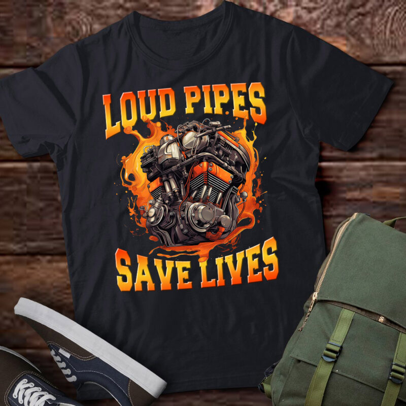 Loud Pipes Save Lives Biker Motorcycle And Mechanics Gift lts-d