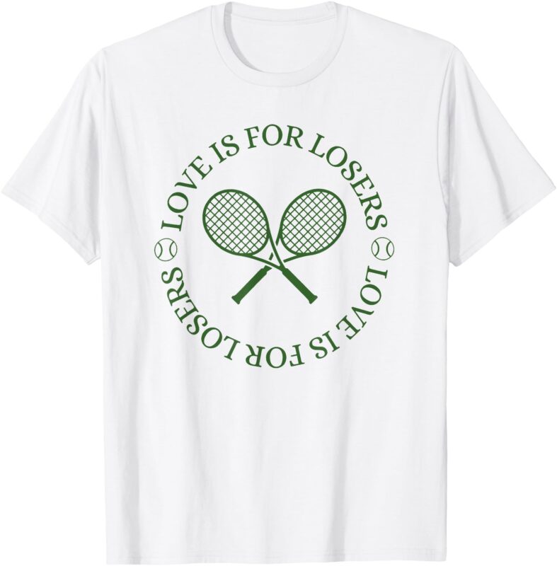 Love Is For Losers Tennis, Funny for Tennis Player T-Shirt