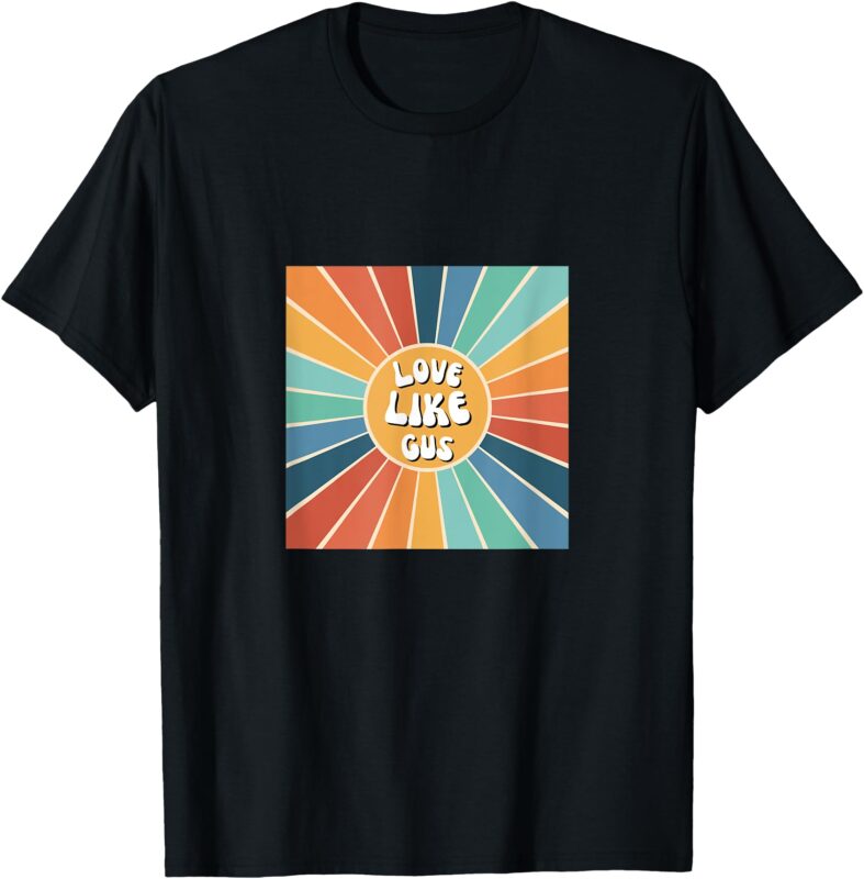 Love Like Gus T-Shirt