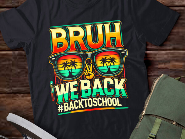 M377 first day of school back to school bruh we back t shirt designs for sale