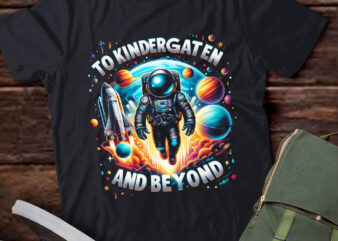 M401 Astronaut Back To School To Kindergarten And Beyond t shirt designs for sale