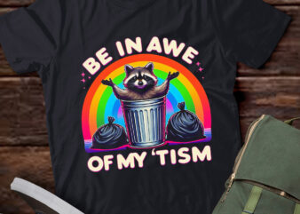 M408 Be In Awe Of My ‘Tism Meme Autistic Raccoon t shirt designs for sale