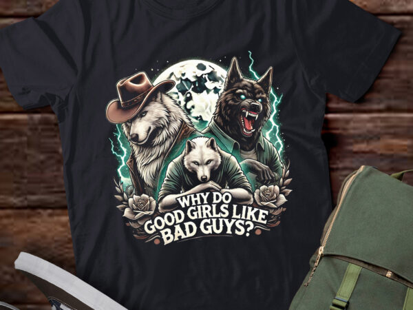 M413 why do good girls like bad guys wolf halloween t shirt designs for sale