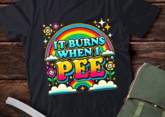 M417 It Burns When I Pee Inappropriate Funny Sarcastic Ironic t shirt designs for sale