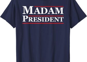 Madam President First Female President Presidential Election T-Shirt